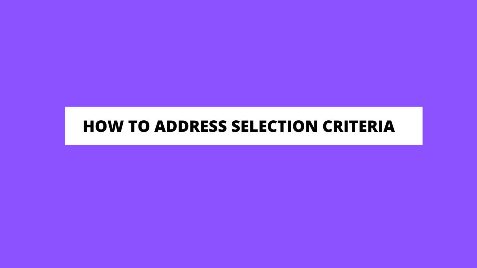 how-to-address-selection-criteria-criterial